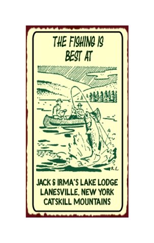 Fishing is Best at Jack & Irma's Lake Lodge - Catskill Mountains - Metal Art Sign