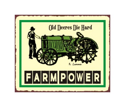 John Deere - Old Deeres Die Hard - Farm Power - Metal Art Sign
