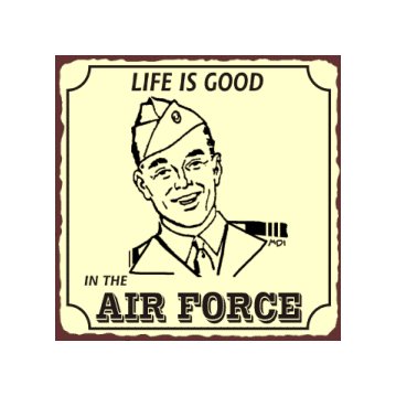 Life is Good in the Air Force - Metal Art Sign