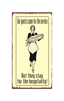 Our Guests Come for the Service But Stay for the Hospitality - Metal Art Sign