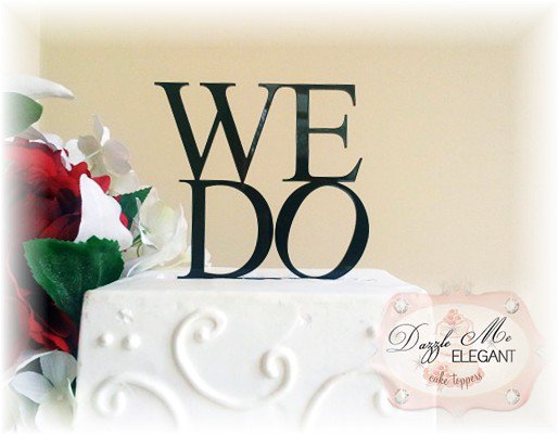 We Do Wedding Cake Topper