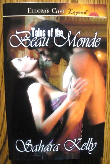 TALES OF THE BEAU MONDE by Sahara Kelly