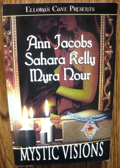 MYSTIC VISIONS by Ann Jacobs, Sahara Kelly, & Myra Nour