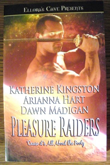 PLEASURE RAIDERS by Katherine Kingston, Arianna Hart, & Dawn Madigan