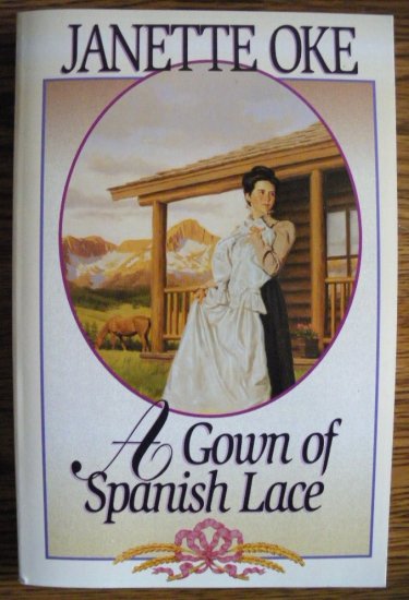 A GOWN OF SPANISH LACE by Janette Oke