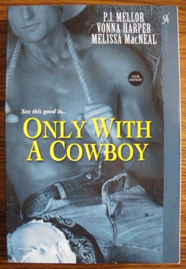 ONLY WITH A COWBOY by P.J. Mellor, Vonna Harper, & Melissa MacNeal