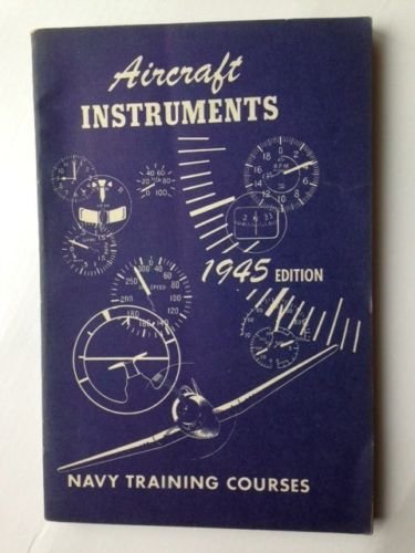 AIRCRAFT INSTRUMENTS 1945 Edition US NAVY Training Course Govt. Issue Book WWII