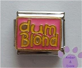 dum Blond Italian Charm for the blonde sense of humor