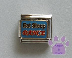 Eat Sleep DANCE Italian Charm