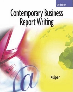 Contemporary Business Report Writing 3rd by Shirley Kuiper 0324401876