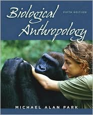 Biological Anthropology / Edition 5 by Michael Alan Park 0073530972