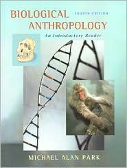 Biological Anthropology: An Introductory Reader / Edition 4 by Michael Alan Park 0072868899