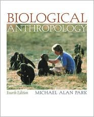 Biological Anthropology / Edition 4 by Michael Alan Park 0072996358