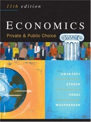 Economics: Private and Public Choice 11th by James D. Gwartney 0324205643