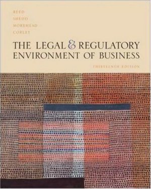 Legal and Regulatory Environment of Business 13th by O. Lee Reed 0073275026