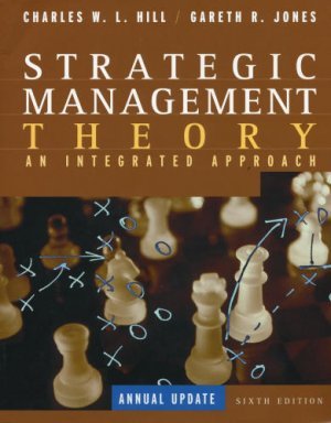 Strategic Management Theory: An Integrated Approach 6th by Charles Hill 0618543716