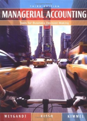 Managerial Accounting: Tools for Business Decision-Making 3rd by Jerry J. Weygandt 0471661783