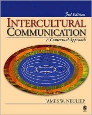Intercultural Communication: A Contextual Approach / Edition 3 by James (Jim) W. Neuliep 1412917417
