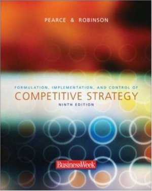 Formulation, Implementation, and Control of Competitive Strategy 9th by John A. Pearce 0072980087