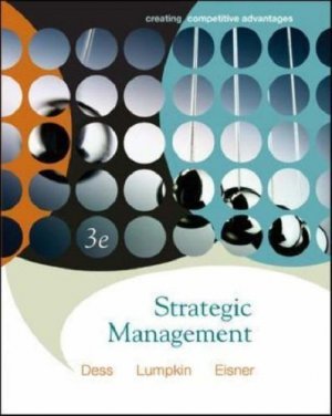 trategic Management: Creating Competitive Advantages 3rd by Gregory G. Dess 0073124575
