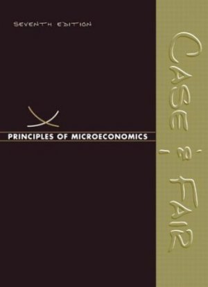 Principles of Microeconomics 7th by Karl E. Case 0131605828