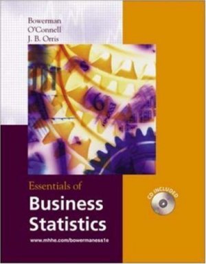 Essentials of Business Statistics by Bruce L. Bowerman 0072869240