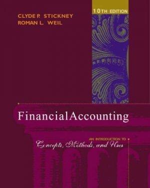 Financial Accounting An Introduction to Concepts Methods and Uses 10th by Stickney 0324183518