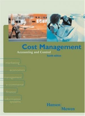 Cost Management: Accounting and Control 4th by Hansen 0324069731