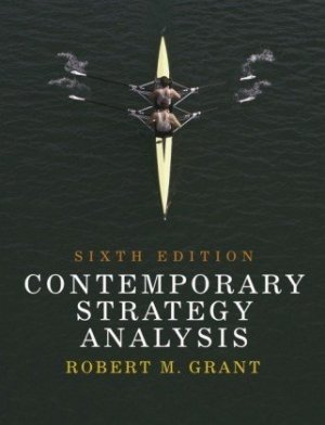 Contemporary Strategy Analysis 6th by Robert M. Grant 1405163097