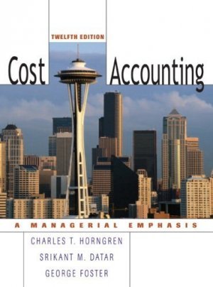 Cost Accounting 12th by Charles T. Horngren 0131495380
