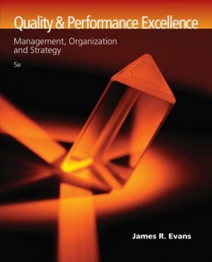 Quality and Performance Excellence: Management, Organization, and Strategy 5th by Evans 0324381328