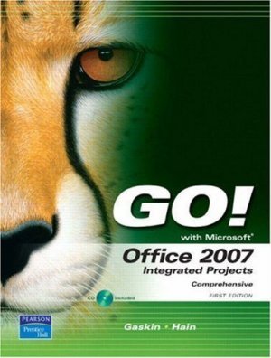 GO! with Office 2007 Integrated Projects by Shelley Gaskin 0136158714