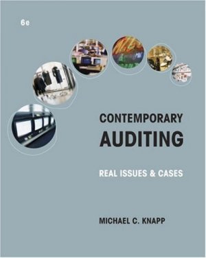 Contemporary Auditing: Real Issues and Cases 6th by Michael C. Knapp 0324303254