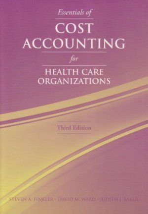 Essentials of Cost Accounting for Health Care Organizations 3rd by Finkler 0763738131