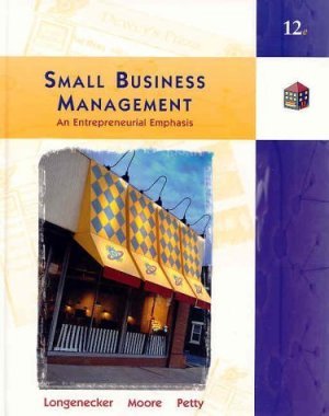 Small Business Management: An Entrepreneurial Emphasis 12th by Justin G. Longenecker 032406554X