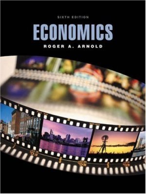 Economics 6th by Roger A. Arnold 0324163703