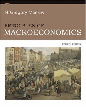 Principles of Macroeconomics 4th by N. Gregory Mankiw 0324236956