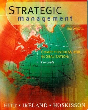 Strategic Management: Competitiveness and Globalization Concepts 6th by Hitt 0324230958