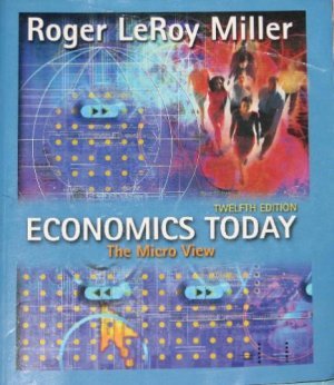 Economics Today : The Micro View 12th by Roger LeRoy Miller 0321150597