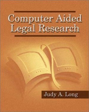 Computer Aided Legal Research by Judy A. Long 0766813339