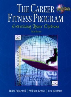 The Career Fitness Program : Exercising Your Options (6th) by Sukiennik 0130861006