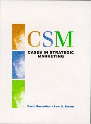 Cases in Strategic Marketing by David Rosenthal 0130863599