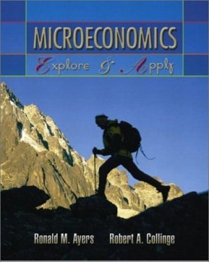 Microeconomics : Explore and Apply by Robert A. Collinge 0131834517