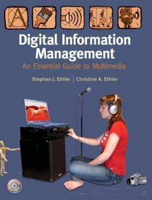Digital Information Management by Christine A. Ethier 0131997734