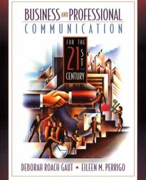 Business and Professional Communication for the 21st Century by Gaut 0133035794