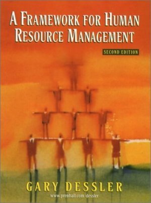 A Framework for Human Resource Management 2nd by Gary Dessler 0130912824