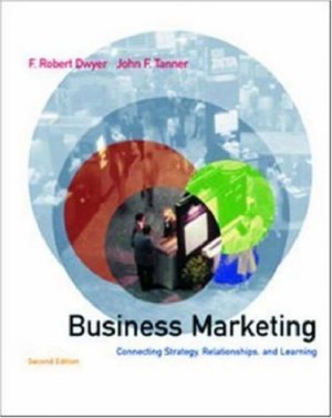 Business Marketing Connecting Strategy Relationships and Learning 2nd by Dwyer 0072410639
