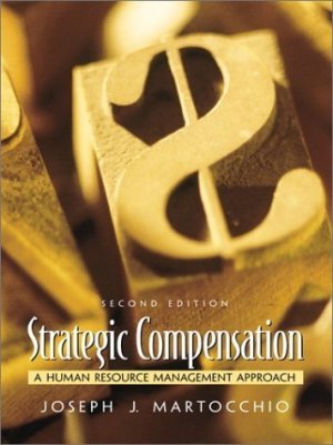 Strategic Compensation : A Human Resource Management Approach 2nd by Joseph J. Martocchio 0130280305