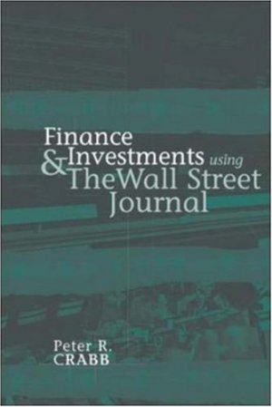 Finance and Investments Using The Wall Street Journal by Peter Crabb 0072829362