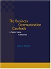 The Business Communication Casebook : A Notre Dame Collection by O'Rourke 0324147953